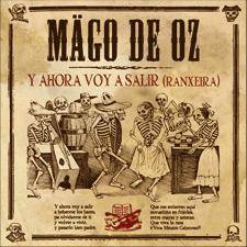 Mägo De Oz : Y Ahora Voy a Salir (Ranxeira)